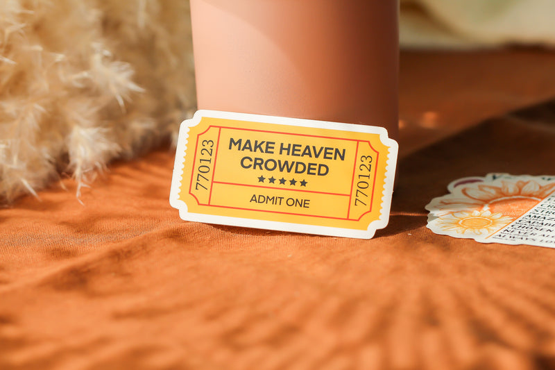 Make Heaven Crowded - Affirmation Sticker