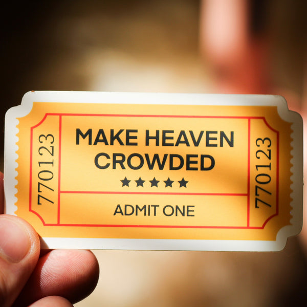 Make Heaven Crowded - Affirmation Sticker